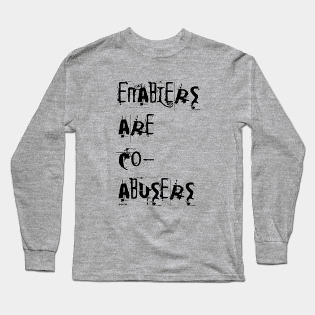 Enablers are Co-Abusers | Narcissistic Abuse Survivor Long Sleeve T-Shirt by QuirkyGuacamole